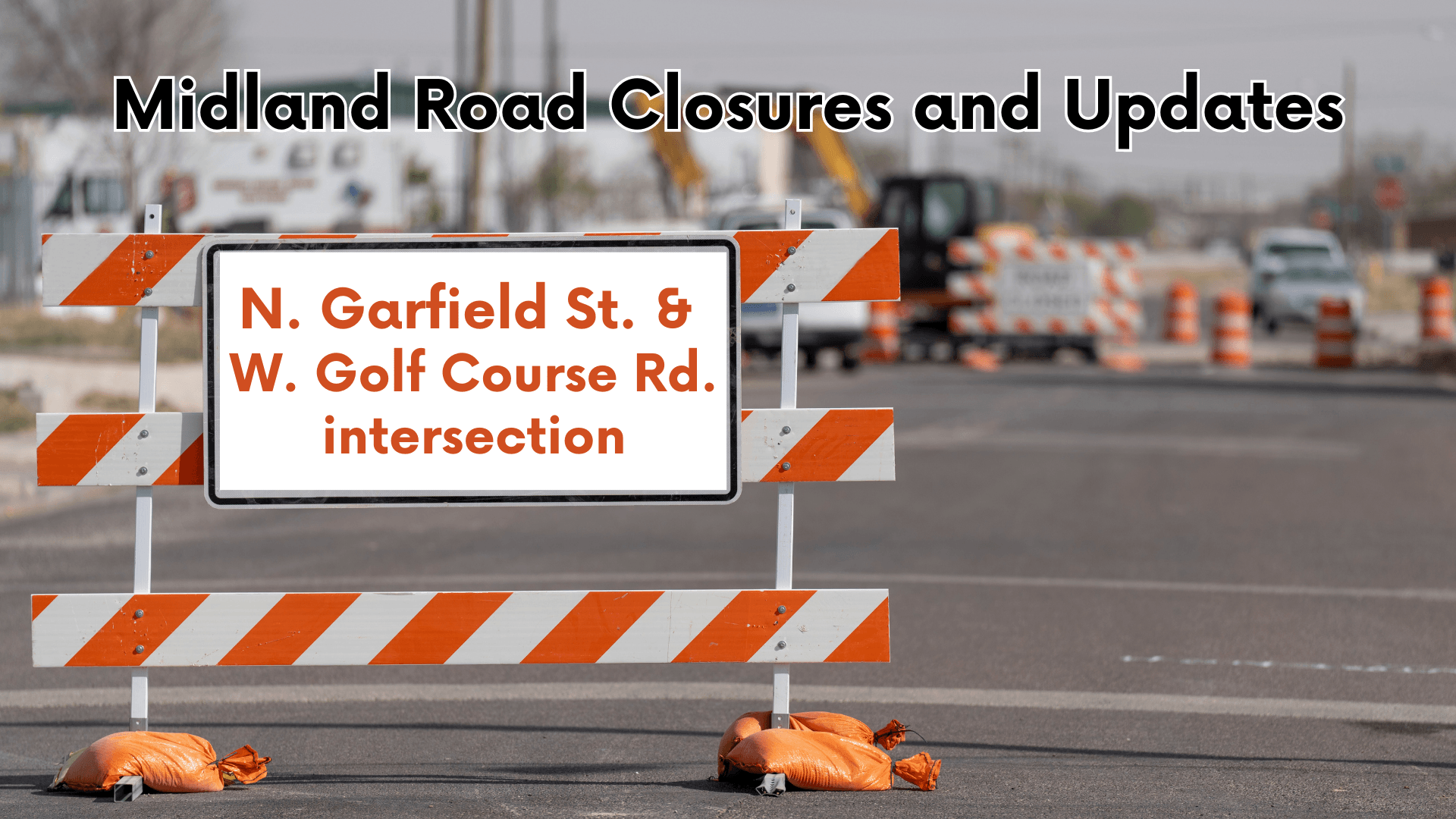 Keep up to date with Midland road closures and construction updates